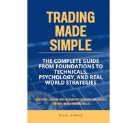 Trading Made Simple: The Complete Guide from Foundations to Technicals, Psychology, and Real-World Strategies - Digestible Lessons with Interactive ... Trading Skills: Full Colour Hardcover