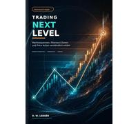 TRADING NEXT LEVEL: Marktsequenzen, Fibonacci-Zonen und Price Action verständlich erklärt