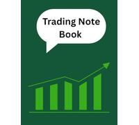 Trading Note Book: 120-Page Blank Journal for Traders to Record Strategies, Emotions & Market Insights: Track Your Daily Trades, Learn from Mistakes & ... for Stock, Forex, Crypto, and Options Traders