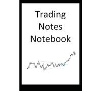 Trading Notes Journal: A notebook for writing down the lessons you learn and want to review regularly.