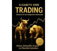 TRADING Notizbuch für den erfolgreichen Aktienhandel: Aktien, Rohstoffe, Krypto, Optionsscheine, Index im Überblick Bonus: Sieben goldene Strategien Regeln Tagebuch Journal Daytraiding Swingtraiding