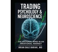 Trading Psychology & Neuroscience: The Rational Mind in an Irrational Market