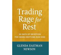 Trading Rage for Rest: A 30 Day Devotional on How to Handle Emotions (The Fireproof Devotional Series)