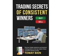 Trading Secrets of Consistent Winners: Discover hidden behaviors and decision-making patterns that top traders follow to achieve lasting success.