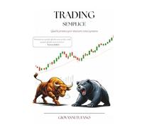 TRADING SEMPLICE: Guida Pratica per iniziare senza paura