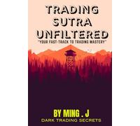 TRADING SUTRA UNFILTERED: YOUR FAST TRACK TO TRADING MASTERY