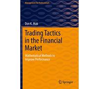 Trading Tactics in the Financial Market: Mathematical Methods to Improve Performance (Management for Professionals)