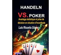 TRADING VS POKER: Avantage statistique et prise de décision en situation d'incertitude