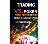 TRADING VS POKER: Avantage statistique et prise de décision en situation d'incertitude