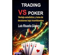 TRADING VS POKER: Ventaja estadística y toma de decisiones bajo incertidumbre
