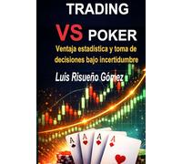 TRADING VS POKER: Ventaja estadística y toma de decisiones bajo incertidumbre