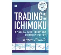 Trading With Ichimoku: A practical guide to low-risk Ichimoku strategies