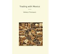 Trading with Mexico (Classic Books)