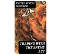 Trading With The Enemy Act (ebook)