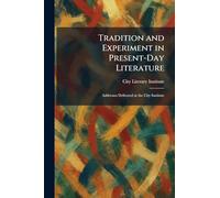 Tradition and Experiment in Present-Day Literature: Addresses Delivered at the City Institute