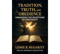 Tradition, Truth, and Obedience: Unmasking the Deceptions in Christianity