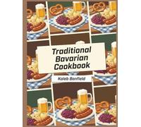 Traditional Bavarian Cookbook: 242 Bavarian Recipes and Inspiration for Every Cook