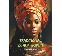 Traditional Black Women Coloring Book for Adults: A Beautiful Celebration of Afrocentric Fashion, Culture, and Natural Beauty