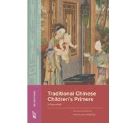 Traditional Chinese Children’s Primers: A Sourcebook (Re-Editions: Literary and Cultural Texts Recovered for the Classroom)