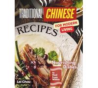 Traditional Chinese Recipes for Modern Living: Nourishing Dishes to Heal from Within