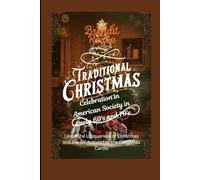Traditional Christmas Celebration in American Society in Early 60's and 70's : Learn the Uniqueness of Christmas and Adventure of Christmas Carols