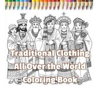 Traditional Clothing All Over the World: Coloring Book of Traditional Attire from 45 Countries with Stunning Natural Backdrops (Zahbes coloring books)