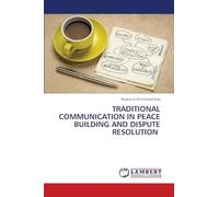 Traditional Communication in Peace Building and Dispute Resolution