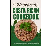 Traditional Costa Rican Cookbook: 50 Authentic Recipes from Costa Rica
