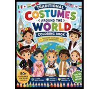 Traditional Costumes Around the World Coloring Book for Kids: Fun and Educational Folk Fashion Coloring Pages from Different Countries and Cultures | ... World Traditions Through Creative Coloring