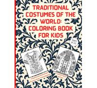 Traditional Costumes of the World: Coloring Book for Kids: 28 Outlines to Explore Traditional Attire Across Continents