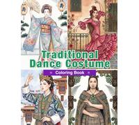 Traditional Dance Costumes Around the World Coloring Book: 50 Folk Dancers, Cultural Costumes, Traditional Fashion, and Global Heritage Celebrations (World Traditional Fashion)