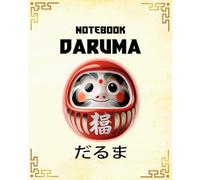 TRADITIONAL DARUMA NOTEBOOK: A Blank Journal for Achieving Goals and Writing Dreams (Includes a Daruma to Paint the Eye on Paper)