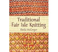 Traditional Fair Isle Knitting (Dover Knitting, Crochet, Tatting, Lace)