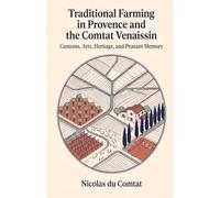 Traditional Farming in Provence and the Comtat Venaissin: Customs, Arts, Heritage, and Peasant Memory