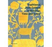 TRADITIONAL FOLK CULTURE IN MORAVIA Time and Space