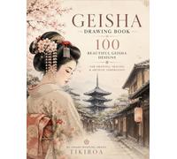 Traditional Geisha Drawing Book: 100 Beautiful Geisha Designs For Drawing, Tracing & Artistic Inspiration and coloring in (Tattoo Drawing Books By Tikiroa)