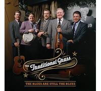 Traditional Grass,the - The Blues Are Still The Blues