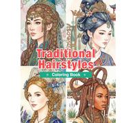 Traditional Hairstyles Around the World Coloring Book: 50 Cultural Hairstyles, Braids, Hair Ornaments, and Traditional Beauty Around the Globe (World Traditional Fashion)