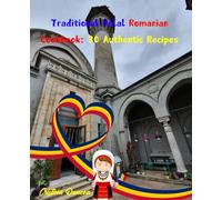 Traditional Halal Romanian Cookbook: 30 Authentic Recipes