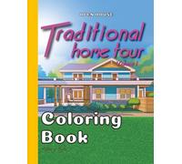 Traditional Home Tour Coloring Book Volume 1: Architectural Floor Plans with Exterior and Interior Drawings of a Single House (Open House)