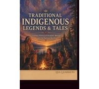 Traditional Indigenous Legends & Tales: Stories of Wisdom, Wonder, and the Woodland Spirits