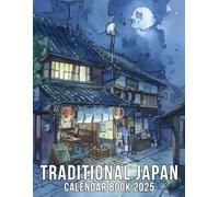 Traditional Japan Calendar 2025: 12-Month Planner Featuring Art, Festivals, and Cultural Heritage | Ideal for Japan Enthusiasts and Travelers