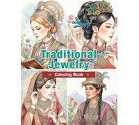 Traditional Jewelry Around the World Coloring Book: 50 Cultural Jewelry Designs, Ethnic Adornments, and Traditional Fashion Treasures
