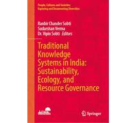 Traditional Knowledge Systems in India: Sustainability, Ecology, and Resource Governance (People, Cultures and Societies: Exploring and Documenting Diversities)