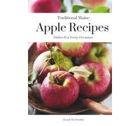 Traditional Maine Apple Recipes: Dishes For Every Occasion