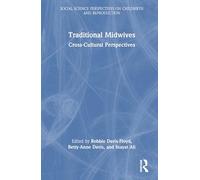 Traditional Midwives: Cross-Cultural Perspectives (Social Science Perspectives on Childbirth and Reproduction)
