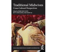 Traditional Midwives: Cross-Cultural Perspectives (Social Science Perspectives on Childbirth and Reproduction)