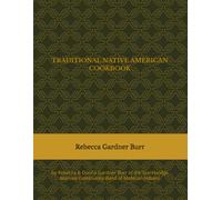 TRADITIONAL NATIVE AMERICAN COOKBOOK: by Rebecca & Donna Gardner Burr of the Stockbridge Munsee Community Band of Mohican Indians