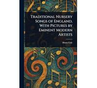 Traditional Nursery Songs of England, With Pictures by Eminent Modern Artists