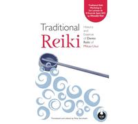 Traditional Reiki: History and Essence of Dento Reiki of Mikao Usui